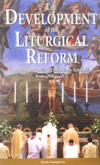 The Development of the Liturgical Reform: As seen by Cardinal Ferdinando Antonelli from 1948 - 1970